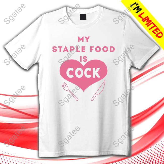 Official My Staple Food Is Cock Tee