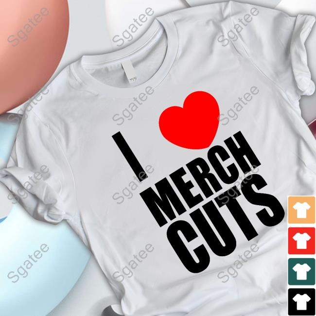 Official I Love Merch Cuts T Shirt
