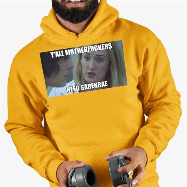Y'all Motherfuckers Need Sarenrae Sweatshirt