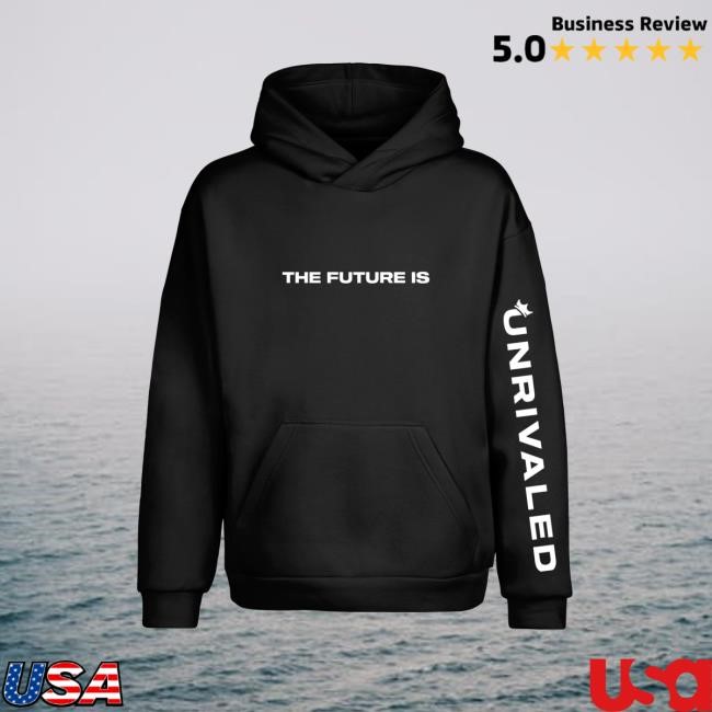 Unrivaled The Future Hoodie