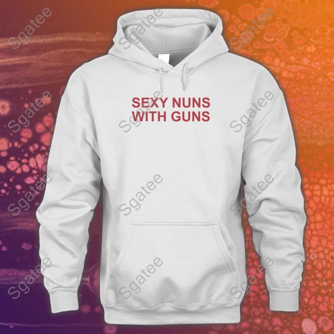 Netflix Is Scared Of Sexy Nuns With Guns Shirts Realkimshady