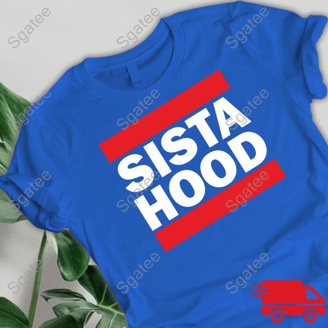 Sista Hood Shirt