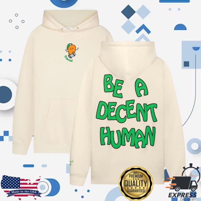 Official Plan Bri X Staycoolnyc Be A Decent Human Hoodie