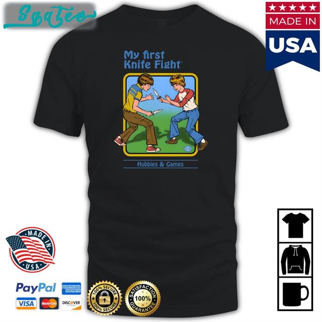 My First Knife Fight Shirt Shirts That Go Hard