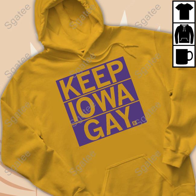 Keep Iowa Gay Shirt Raygun
