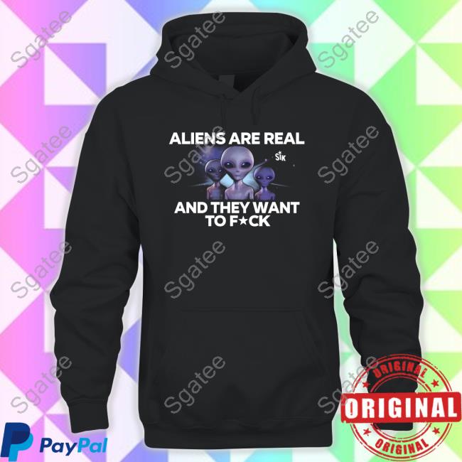 Sikbrand Merch Aliens Are Real And They Want To Fuck Shirts