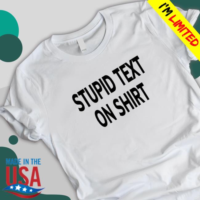 Stupid Text On Sweatshirts