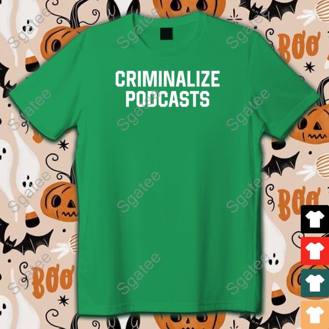 Shitheadsteve Merch Criminalize Podcasts T Shirt