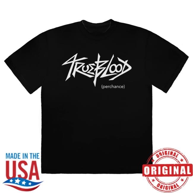 Official Trueblood Merch Store Trueblood (Perchance) Shirts