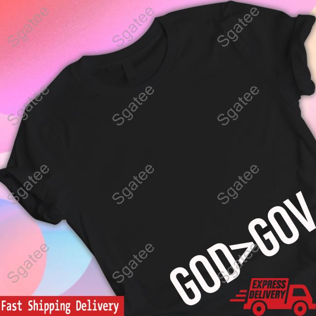Official God Greater Than Gov Shirts