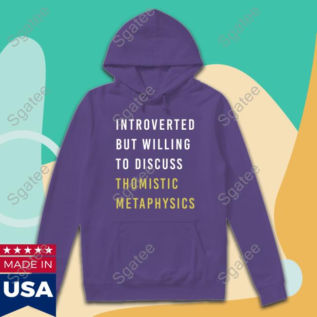 Introverted But Willing To Discuss Thomistic Metaphysics Long Sleeve T Shirt