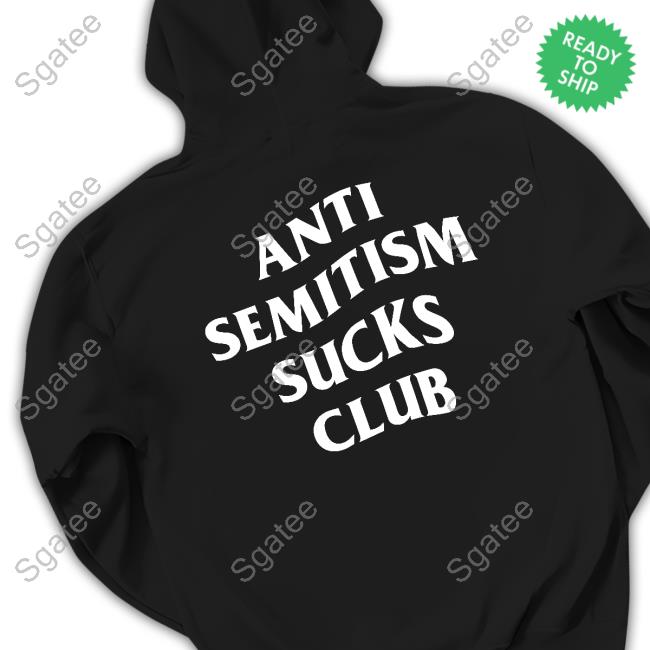 Anti Semitism Sucks Club Hoodie
