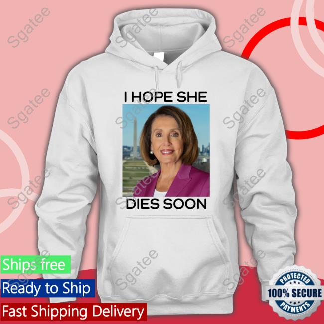 Frogan Post America Merch Nancy Pelosi I Hope She Dies Soon Shirt