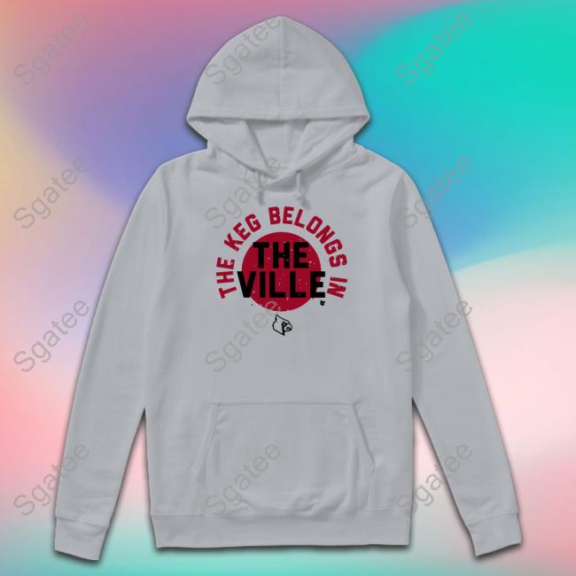 The Keg Belongs In The Ville Tee Shirt
