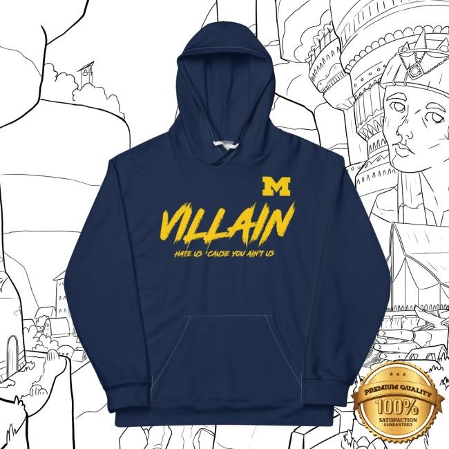 Villain Hate Us 'Cause You Ain't Us Hoodie Michigan