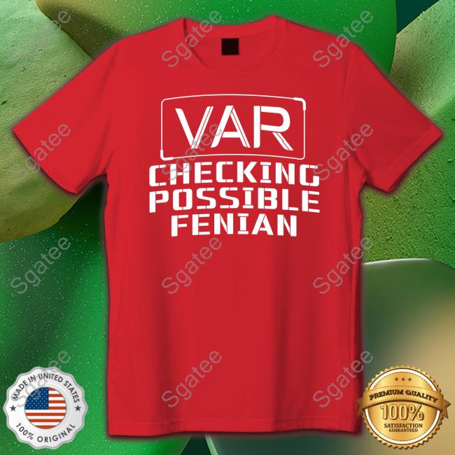 VAR Checking Possible Fenian Shirt