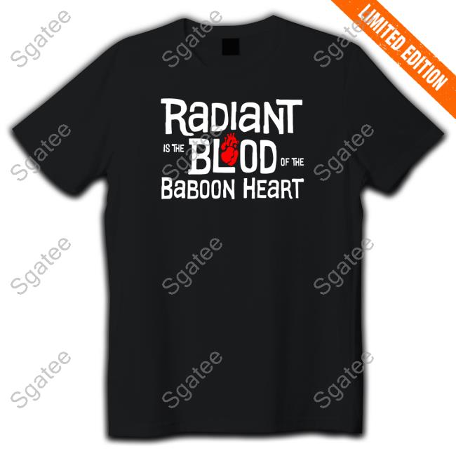 Official Titmouse Stuff Radiant Is The Blood Of The Baboon Heart Hoodie