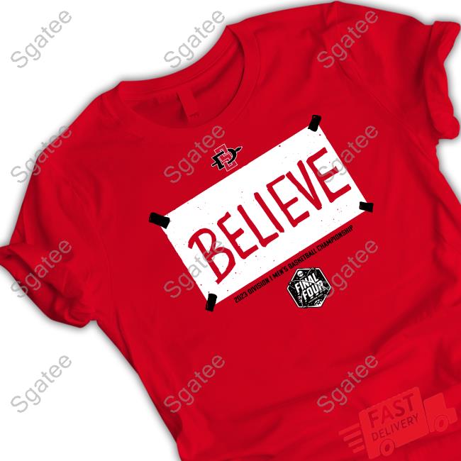 Breakingt Merch San Diego State Basketball Believe 2023 Division I Men's Basketball Championship Final Four Sweatshirt