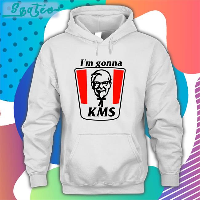 I'm Gonna Kms Hoodie