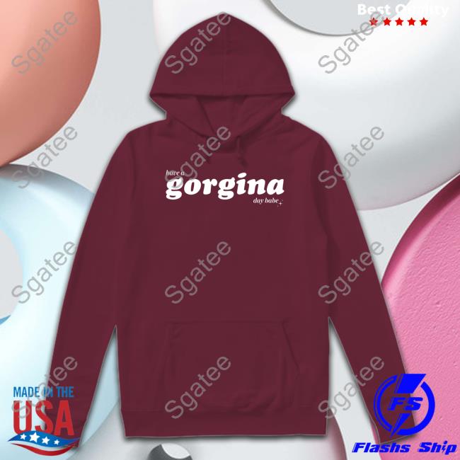 Zachariah Have A Gorgina Day Babe Hoodie