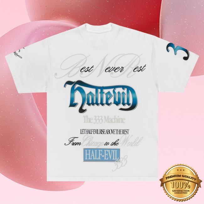 Official Half Evil Co Store Merch White Best Never Rest Tees Half Evi 333