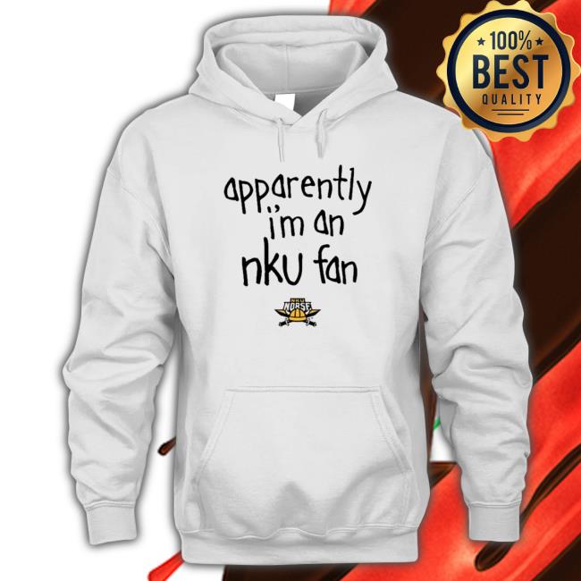 Best apparently I’m An Nku Fan Sweatshirts Best apparently I’m An Nku Fan Tee