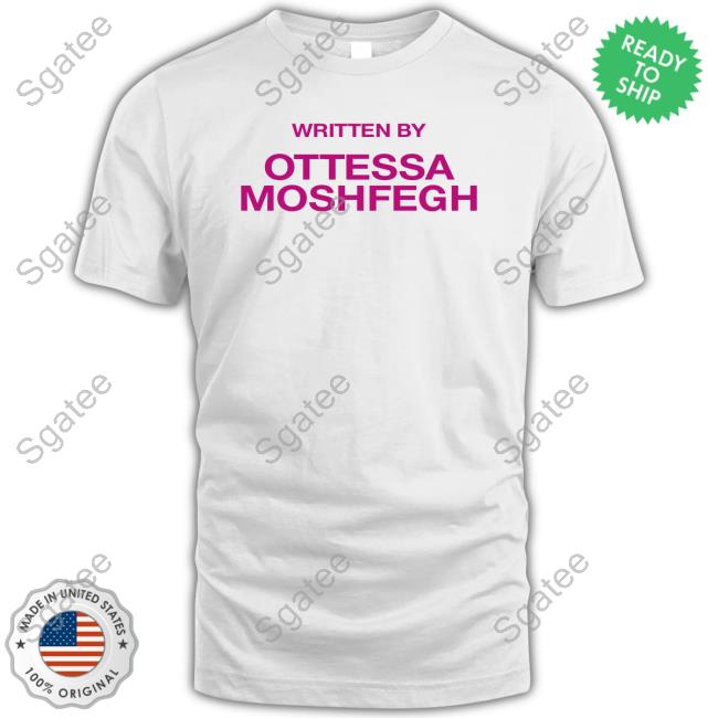 Official Written By Ottessa Moshfegh T Shirts