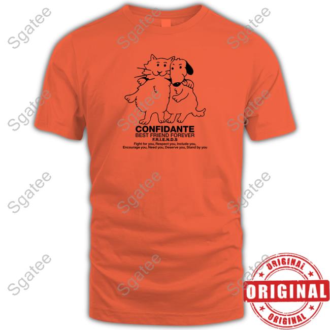 Confidante Best Friend Forever Friends Shirt