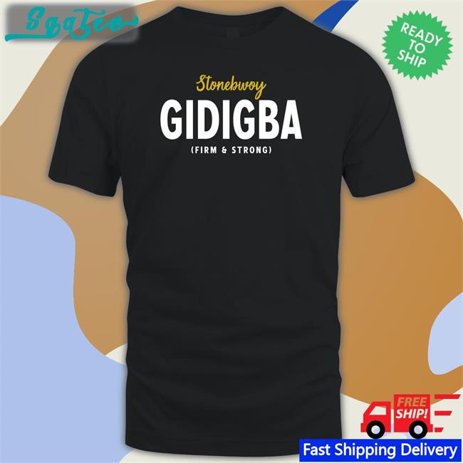 Juaben Stonebwoy Gidigba Firm Strrong New Shirt Akosua Serwaa