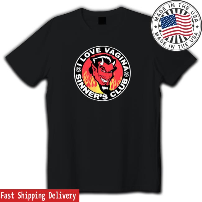 I Love Vagina Sinner’s Club Tee Shirt