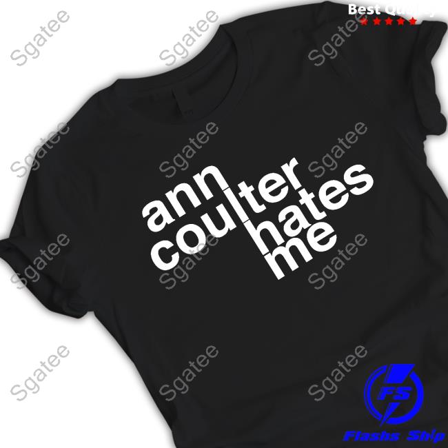 Official Ann Coulter Hates Me Tee Shirt