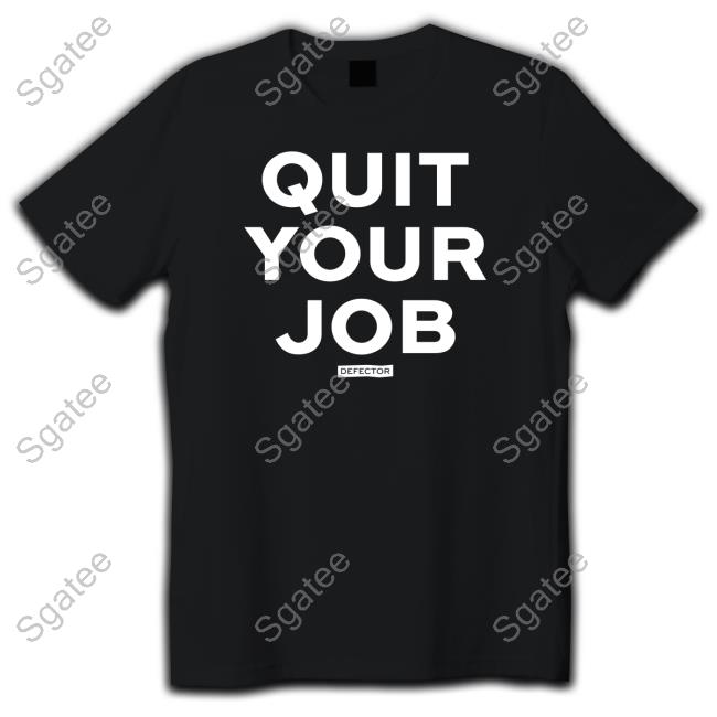Quit Your Job New Shirt