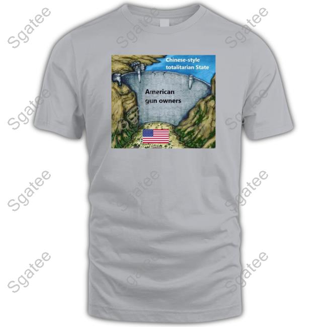 Chinese Style Totalitarian State American Gun Owners Tee