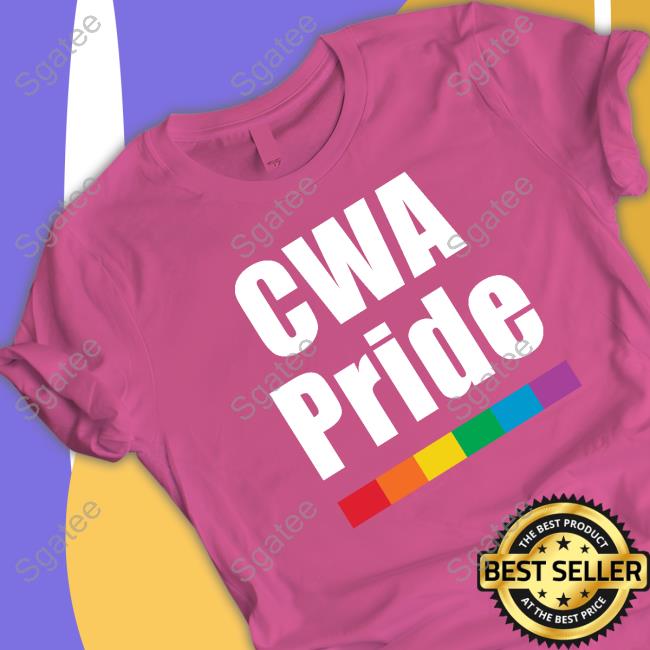 Official Cwa Pride Sweatshirt Official Cwa Pride Shirts