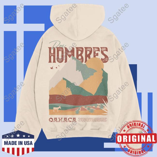 Official Dos Hombres Merch Oaxaca Tan Hoodie Doshombres