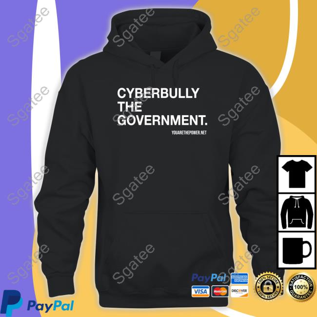 Cyberbully The Government Shirt
