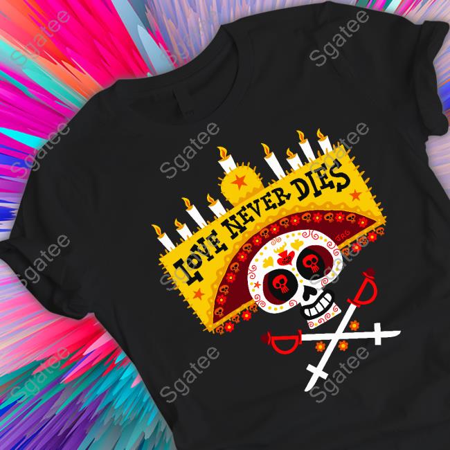 Love Never Dies Tee Shirts Jorge R. Gutierrez Slash