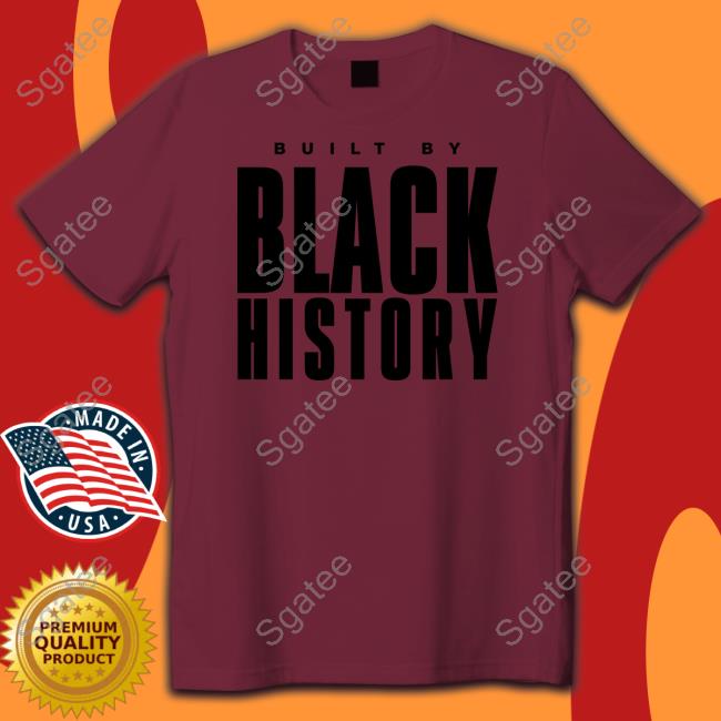 Built By Black History Shirts
