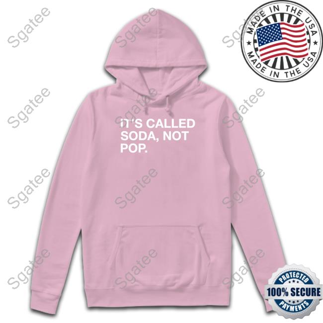 It's Called Soda Not Pop Sweatshirt Obvious Shirts