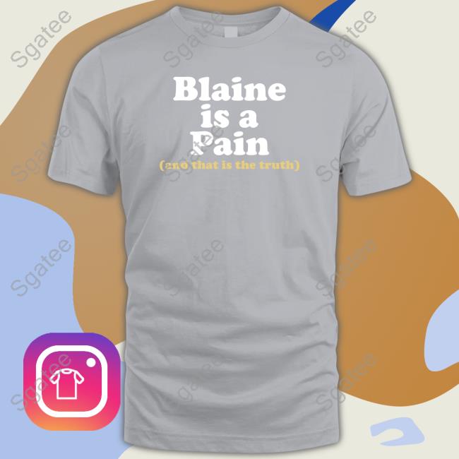 Mike Flanagan Blaine Is A Pain Garment Dyed Heavyweight Shirt