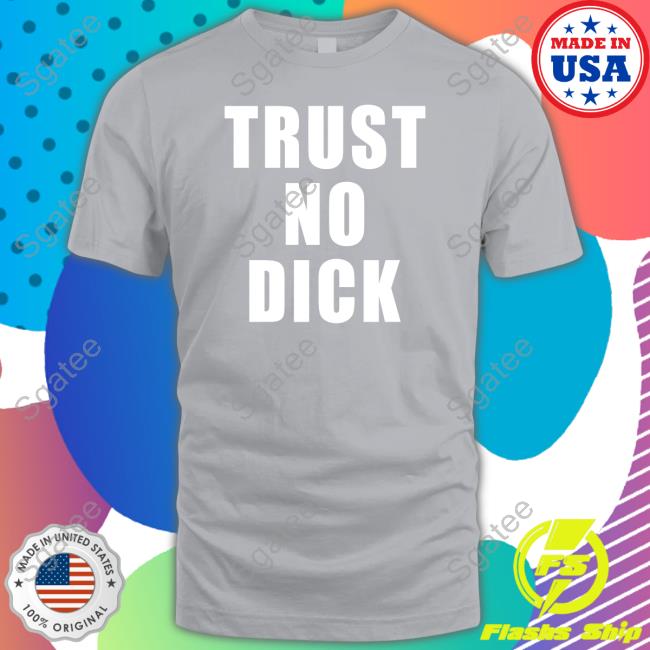 MBAH Trust No Dick Shirt 2022 Mbahdeyforyou