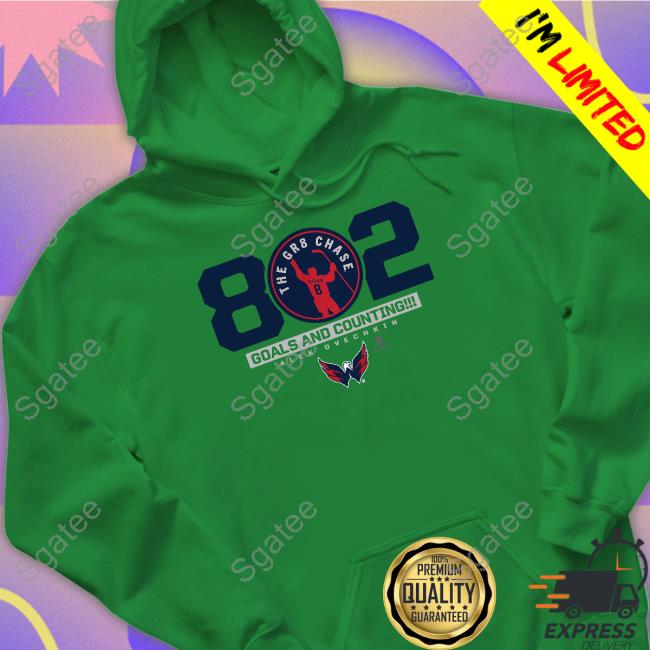 Official 802 The Gr8 Chase Goals And Counting Alex Ovechkin Shirt