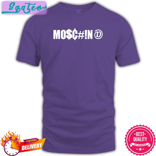 Mo$C#!N@ Shirt