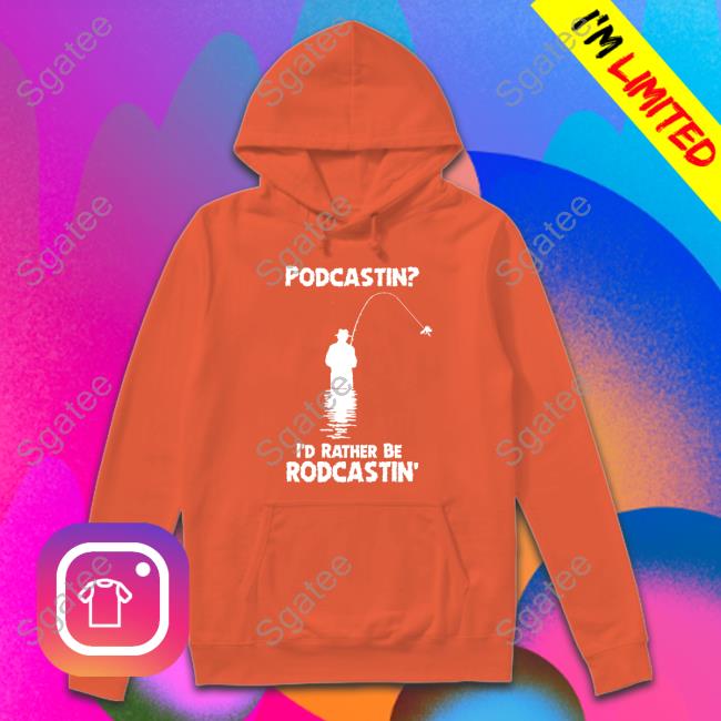 Podcastin I'd Rather Be Rodcastin Edition Limited Black Tee Shirts