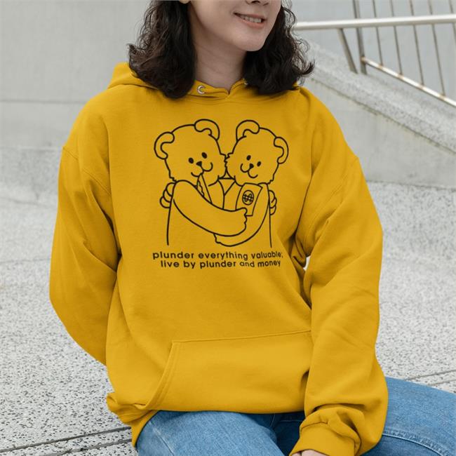Shirts With Threatening Auras Plunder Everything Valuable Live By Plunder And Money Hoodie