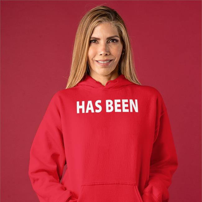 Has Been Tee Shirt Has Been Sweatshirt