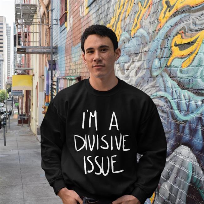 I'm A Divisive Issue Shirt Casey Plett