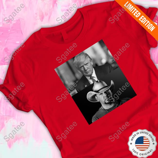 Brittany Dawn Nelson Donald Trump And Jason Aldean Tee