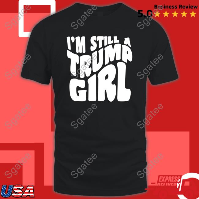 Official I’m Still A Trump Girl Hoodie