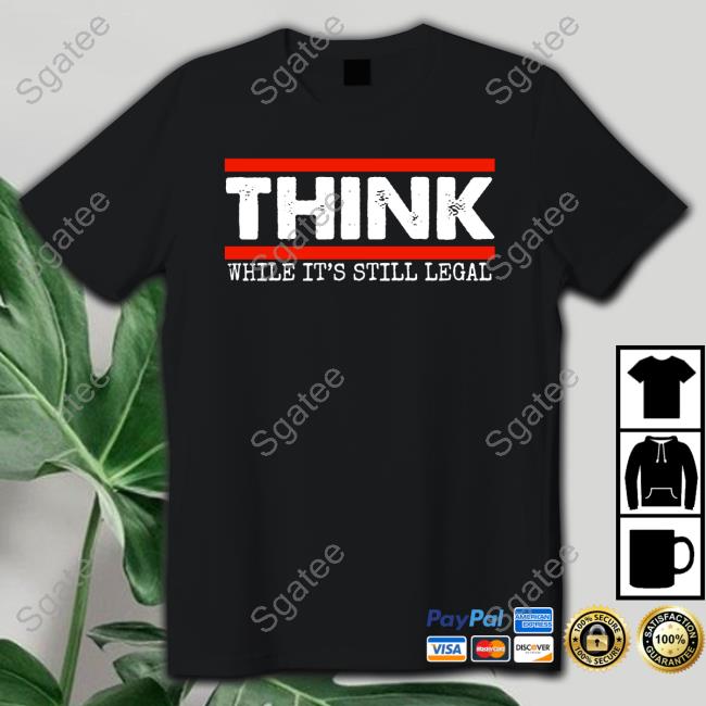Think While It's Still Legal Long Sleeve Tee Clown World Store